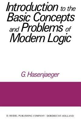 Introduction to the Basic Concepts and Problems of Modern Logic - G. Hasenjaeger - cover
