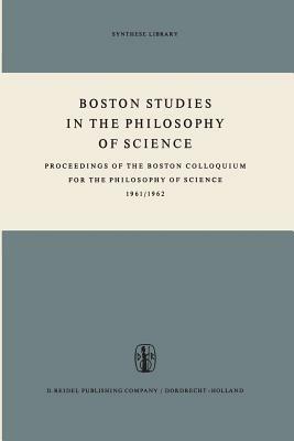Boston Studies in the Philosophy of Science: Proceedings of the Boston Colloquium for the Philosophy of Science 1961/1962 - cover