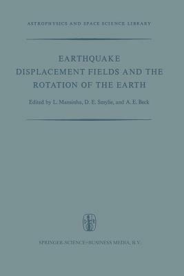 Earthquake Displacement Fields and the Rotation of the Earth: A NATO Advanced Study Institute - cover