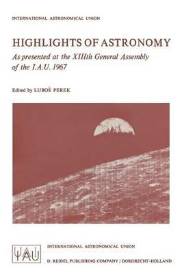Highlights of Astronomy: As Presented at the XIIIth General Assembly of the I.A.U. 1967 - cover