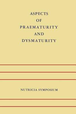 Aspects of Praematurity and Dysmaturity: Groningen 10–12 May 1967 - cover