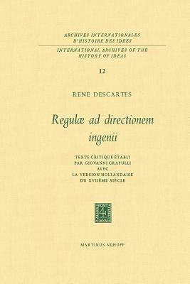 Regulæ ad Directionem IngenII: Texte critique établi par Giovanni Crapulli avec la version hollandaise du XVIIième siècle - René Descartes - cover