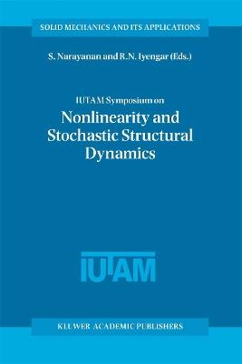 IUTAM Symposium on Nonlinearity and Stochastic Structural Dynamics: Proceedings of the IUTAM Symposium held in Madras, Chennai, India 4–8 January 1999 - cover