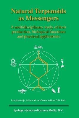 Natural Terpenoids as Messengers: A multidisciplinary study of their production, biological functions and practical applications - Paul Harrewijn,A.M. van Oosten,P.G. Piron - cover