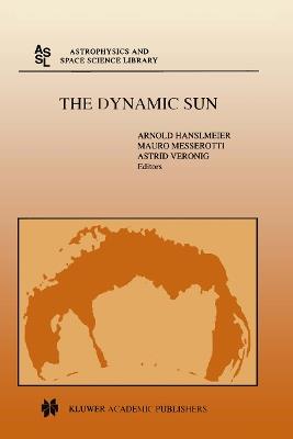 The Dynamic Sun: Proceedings of the Summerschool and Workshop held at the Solar Observatory, Kanzelhöhe, Kärnten, Austria, August 30-September 10, 1999 - cover