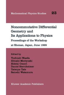 Noncommutative Differential Geometry and Its Applications to Physics: Proceedings of the Workshop at Shonan, Japan, June 1999 - cover