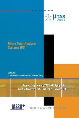 Micro Total Analysis Systems 2001: Proceedings of the µTAS 2001 Symposium, held in Monterey, CA, USA 21–25 October, 2001 - cover
