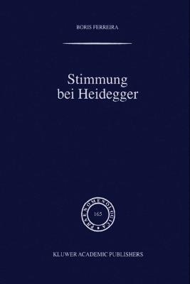 Stimmung bei Heidegger: Das Phänomen der Stimmung im Kontext von Heideggers Existenzialanalyse des Daseins - B. Ferreira - cover