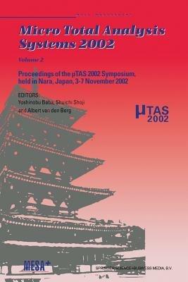 Micro Total Analysis Systems 2002: Proceedings of the µTAS 2002 Symposium, held in Nara, Japan, 3–7 November 2002 Volume 2 - cover