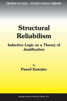 Structural Reliabilism: Inductive Logic as a Theory of Justification - P. Kawalec - cover