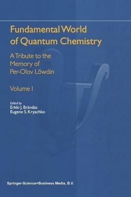 Fundamental World of Quantum Chemistry: A Tribute to the Memory of Per-Olov Löwdin - cover