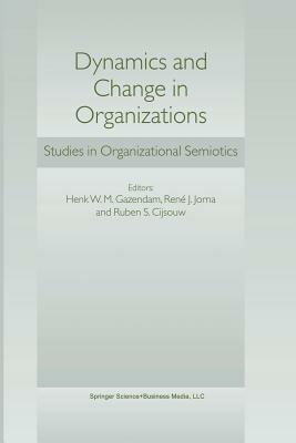 Dynamics and Change in Organizations: Studies in Organizational Semiotics - cover