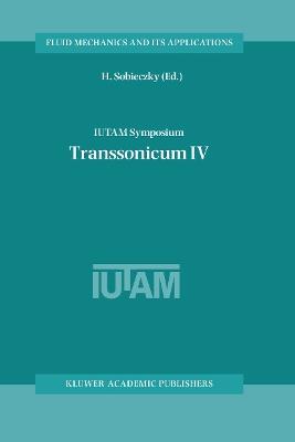 IUTAM Symposium Transsonicum IV: Proceedings of the IUTAM Symposium held in Göttingen, Germany, 2–6 September 2002 - cover