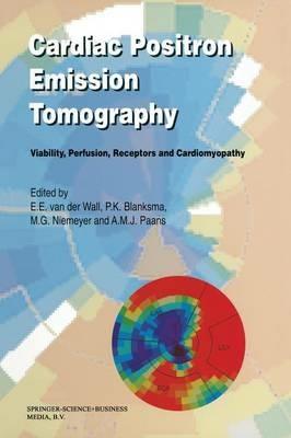 Cardiac Positron Emission Tomography: Viability, Perfusion, Receptors and Cardiomyopathy - cover