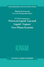 IUTAM Symposium on Waves in Liquid/Gas and Liquid/Vapour Two-Phase Systems: Proceedings of the IUTAM Symposium held in Kyoto, Japan, 9–13 May 1994