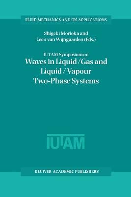 IUTAM Symposium on Waves in Liquid/Gas and Liquid/Vapour Two-Phase Systems: Proceedings of the IUTAM Symposium held in Kyoto, Japan, 9–13 May 1994 - cover