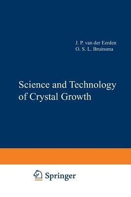 Science and Technology of Crystal Growth: Lectures given at the Ninth International Summer School on Crystal Growth, June 11-15, 1995 - cover