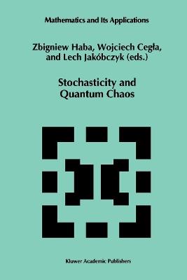 Stochasticity and Quantum Chaos: Proceedings of the 3rd Max Born Symposium, Sobótka Castle, September 15–17, 1993 - cover