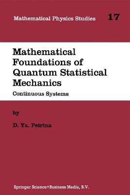 Mathematical Foundations of Quantum Statistical Mechanics: Continuous Systems - D.Y. Petrina - cover