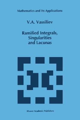 Ramified Integrals, Singularities and Lacunas - V.A. Vassiliev - cover