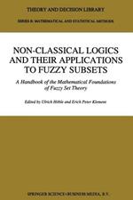 Non-Classical Logics and their Applications to Fuzzy Subsets: A Handbook of the Mathematical Foundations of Fuzzy Set Theory