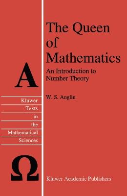 The Queen of Mathematics: An Introduction to Number Theory - W.S. Anglin - cover