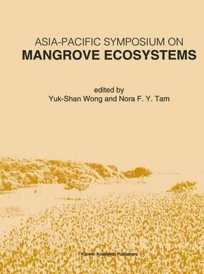 Asia-Pacific Symposium on Mangrove Ecosystems: Proceedings of the International Conference held at The Hong Kong University of Science & Technology September 1-3 1993