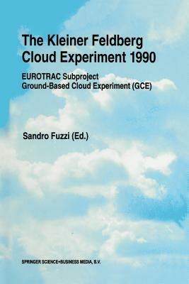 The Kleiner Feldberg Cloud Experiment 1990: EUROTRAC Subproject Ground-Based Cloud Experiment (GCE) - cover