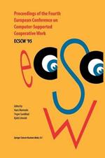 Proceedings of the Fourth European Conference on Computer-Supported Cooperative Work ECSCW ’95: 10–14 September, 1995, Stockholm, Sweden