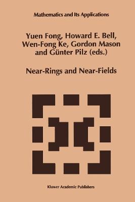 Near-Rings and Near-Fields: Proceedings of the Conference on Near-Rings and Near-Fields Fredericton, New Brunswick, Canada, July 18–24, 1993 - cover