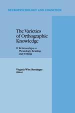 The Varieties of Orthographic Knowledge: II: Relationships to Phonology, Reading, and Writing