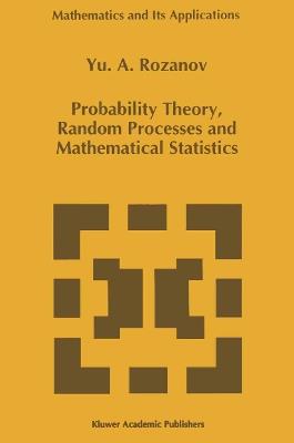 Probability Theory, Random Processes and Mathematical Statistics - Y. Rozanov - cover