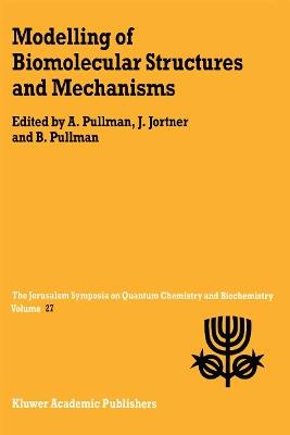 Modelling of Biomolecular Structures and Mechanisms: Proceedings of the Twenty-Seventh Jerusalem Symposium on Quantum Chemistry and Biochemistry Held in Jerusalem, Israel, May 23–26, 1994 - cover