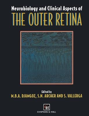 Neurobiology and Clinical Aspects of the Outer Retina - M.B. Djamgoz,S. Archer,S. Vallerga - cover