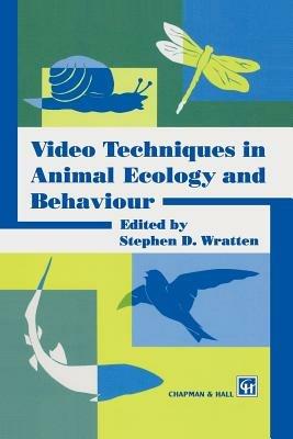 Video Techniques in Animal Ecology and Behaviour - S.D. Wratten - cover