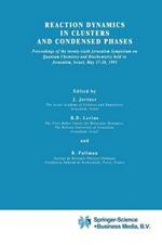 Reaction Dynamics in Clusters and Condensed Phases: Proceedings of the Twenty-Sixth Jerusalem Symposium on Quantum Chemistry and Biochemistry held in Jerusalem, Israel, May 17–20, 1993