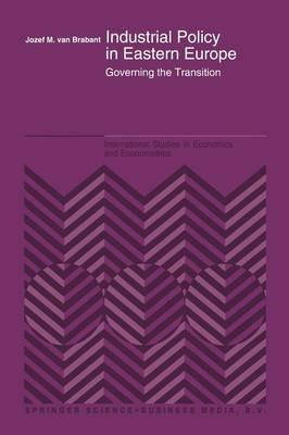 Industrial Policy in Eastern Europe: Governing the Transition - J.M. Van Brabant - cover