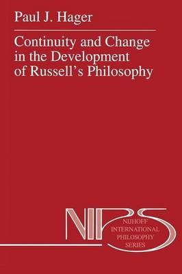 Continuity and Change in the Development of Russell’s Philosophy - P.J. Hager - cover