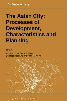 The Asian City: Processes of Development, Characteristics and Planning - cover
