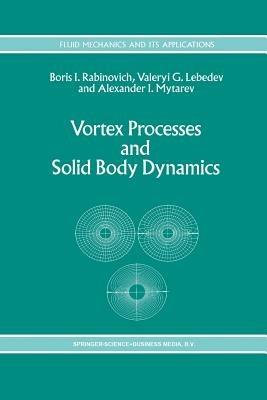 Vortex Processes and Solid Body Dynamics: The Dynamic Problems of Spacecrafts and Magnetic Levitation Systems - B. Rabinovich,A.I. Lebedev,A.I. Mytarev - cover