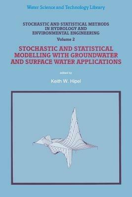 Stochastic and Statistical Methods in Hydrology and Environmental Engineering: Volume 2: Stochastic and Statistical Modelling with Groundwater and Surface Water Applications - cover