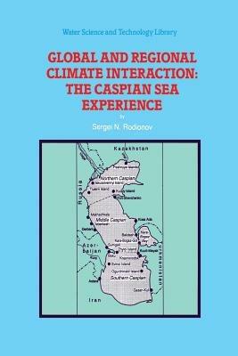 Global and Regional Climate Interaction: The Caspian Sea Experience - S. Rodionov - cover