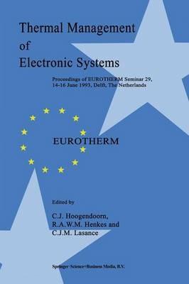 Thermal Management of Electronic Systems: Proceedings of EUROTHERM Seminar 29, 14–16 June 1993, Delft, The Netherlands - cover