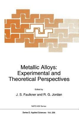 Metallic Alloys: Experimental and Theoretical Perspectives - cover