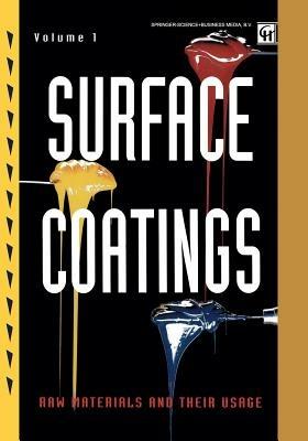 Surface Coatings: Volume 1 Raw Materials and Their Usage - Oil and Colour Chemists' Association - cover