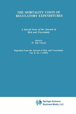 The Mortality Costs of Regulatory Expenditures: A Special Issue of the Journal of Risk and Uncertainty - cover