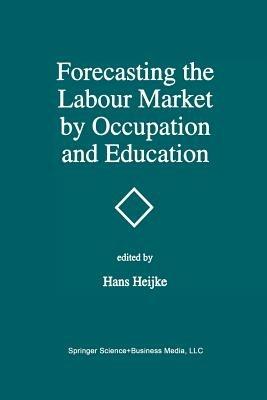 Forecasting the Labour Market by Occupation and Education: The Forecasting Activities of Three European Labour Market Research Institutes - cover