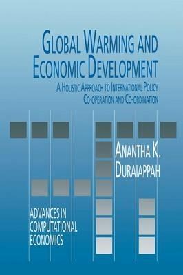 Global Warming and Economic Development: A Holistic Approach to International Policy Co-operation and Co-ordination - A.K. Duraiappah - cover
