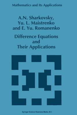 Difference Equations and Their Applications - A.N. Sharkovsky,Y. L. Maistrenko,E.Yu Romanenko - cover