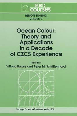 Ocean Colour: Theory and Applications in a Decade of CZCS Experience - cover
